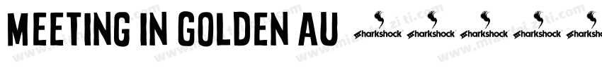 Meeting in Golden Au字体转换